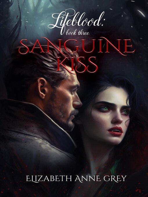 Title details for Sanguine Kiss by Elizabeth Anne Grey - Available